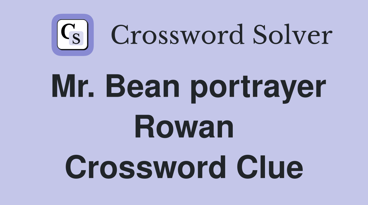 Mr. Bean portrayer Rowan Crossword Clue Answers Crossword Solver